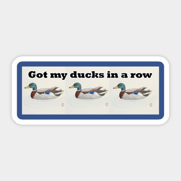 Got my ducks in a row Sticker by Matt Starr Fine Art